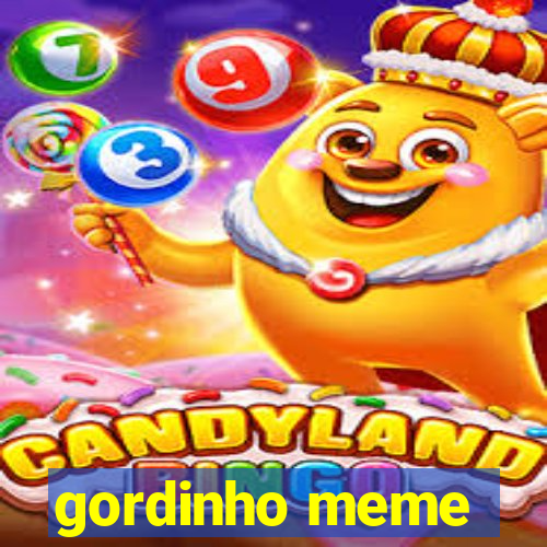 gordinho meme